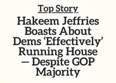 va Top Story: Hakeem Jeffries Boasts About Dems ‘Effectively’ Running House — Despite GOP Majority