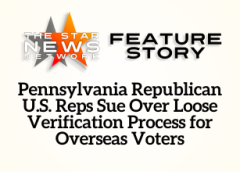 TSNN Featured: Pennsylvania Republican U.S. Reps Sue Over Loose Verification Process for Overseas Voters