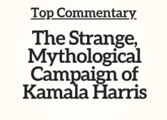 Top Commentary: The Strange, Mythological Campaign of Kamala Harris