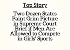 pa-Top Story: Two Dozen States Paint Grim Picture in Supreme Court Brief if Men Are Allowed to Compete in Girls’ Sports