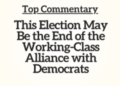 Top Commentary: This Election May Be the End of the Working-Class Alliance with Democrats