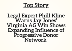 va Top Story: Legal Expert Phill Kline Warns Jay Jones’ Virginia AG Win Shows Expanding Influence of Progressive Donor Network